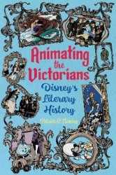 Animating the Victorians - Disney`s Literary History