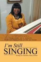 I'm Still Singing - A History of a Singer Turned Preacher After 60 Years