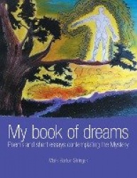 My book of dreams - Poems and short essays contemplating the Mystery
