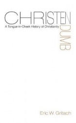 Christendumb - A Tongue-In-Cheek History of Christianity