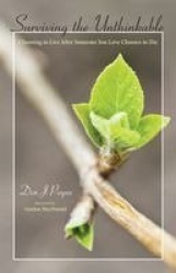 Surviving the Unthinkable - Choosing to Live After Someone You Love Chooses to Die