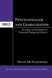 Pentecostalism and Globalization - The Impact of Globalization on Pentecostal Theology and Ministry