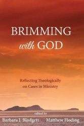 Brimming with God - Reflecting Theologically on Cases in Ministry