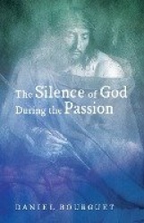 The Silence of God During the Passion