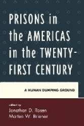 Prisons in the Americas in the Twenty-First Century - A Human Dumping Ground