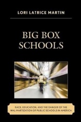 Big Box Schools - Race, Education, and the Danger of the Wal-Martization of Public Schools in America