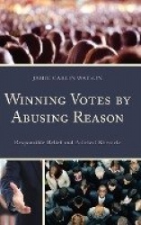 Winning Votes by Abusing Reason - Responsible Belief and Political Rhetoric