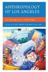 Anthropology of Los Angeles - Place and Agency in an Urban Setting