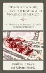 Organized Crime, Drug Trafficking, and Violence in Mexico - The Transition from Felipe Calderón to Enrique Peña Nieto