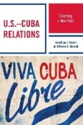 U.S.–Cuba Relations - Charting a New Path