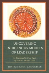 Uncovering Indigenous Models of Leadership - An Ethnographic Case Study of Samoa's Talavou Clan