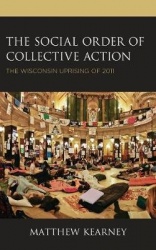 The Social Order of Collective Action - The Wisconsin Uprising of 2011