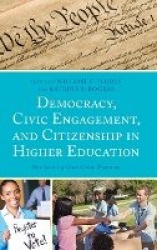 Democracy, Civic Engagement, and Citizenship in Higher Education - Reclaiming Our Civic Purpose
