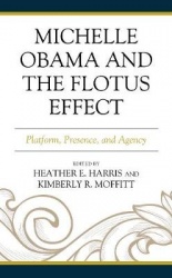 Michelle Obama and the FLOTUS Effect - Platform, Presence, and Agency