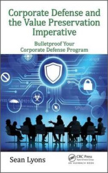 Corporate Defense and the Value Preservation Imperative - Bulletproof Your Corporate Defense Program