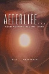 Afterlife . . . - From Nothing Became Light