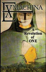 Ex Machina - A Revolution of One