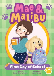 Mae & Malibu: First Day of School (Mae & Malibu #2) (A Cute Chapter Book Series About a Girl and Her Service Dog)
