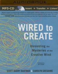 Wired to Create: Unraveling the Mysteries of the Creative Mind
