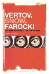 Vertov, Snow, Farocki - Machine Vision and the Posthuman