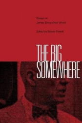 The Big Somewhere - Essays on James Ellroy's Noir World