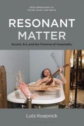 Resonant Matter - Sound, Art, and the Promise of Hospitality