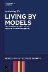 Living by Models - An Interdisciplinary Study in Modeling Systems Theory