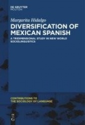 Diversification of Mexican Spanish - A Tridimensional Study in New World Sociolinguistics