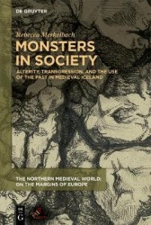 Monsters in Society - Alterity, Transgression, and the Use of the Past in Medieval Iceland