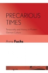 Precarious Times - Temporality and History in Modern German Culture