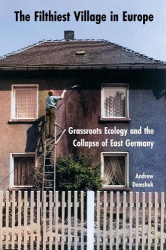 The Filthiest Village in Europe - Grassroots Ecology and the Collapse of East Germany