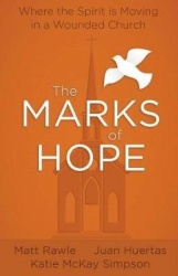 The Marks of Hope: Where the Spirit Is Moving in a Wounded Church