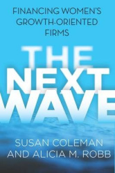 The Next Wave - Financing Women's Growth-Oriented Firms