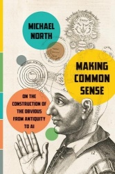 Making Common Sense - On the Construction of the Obvious from Antiquity to AI