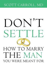 Don't Settle - How to Marry the Man You Were Meant For