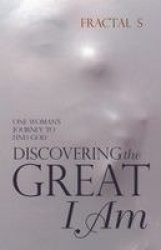 Discovering the Great I Am - One Woman's Journey to Find God