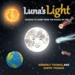 Luna'S Light - Lessons to Learn from the Phases of Life