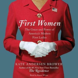 First Women - The Grace and Power of America's Modern First Ladies