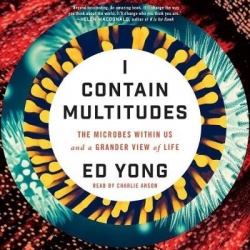 I Contain Multitudes - The Microbes Within Us and a Grander View of Life