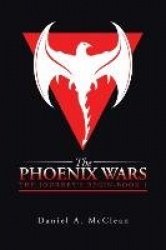 The Phoenix Wars - The Journey's Begin-Book 1