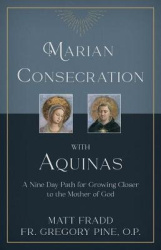 Marian Consecration with Aquinas - A Nine Day Path for Growing Closer to the Mother of God