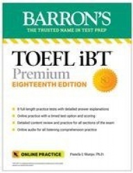 TOEFL iBT Premium with 8 Practice Tests + Online Audio, Eighteenth Edition