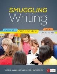 Smuggling Writing - Strategies That Get Students to Write Every Day, in Every Content Area, Grades 3-12