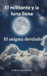 El militante y la luna llena - El enigma develado