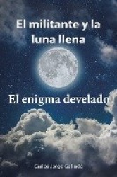 El militante y la luna llena - El enigma develado