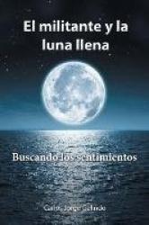 El militante y la luna llena - Buscando los sentimientos