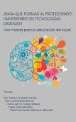 ¿Para Qué Formar Al Profesorado Universitario En Tecnologías Digitales? - Una mirada para la educación del futuro