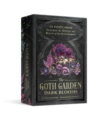 The Goth Garden: Dark Blooms - 50 Postcards Featuring the Mystery and Beauty of the Goth Garden