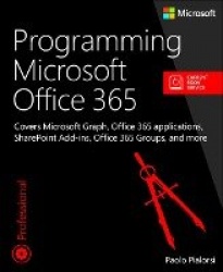 Programming Microsoft Office 365 -  Covers Microsoft Graph, Office 365 applications, SharePoint Add-ins, Office 365 Groups, and 