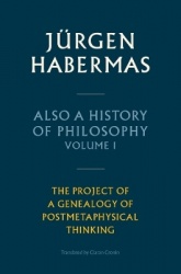 Also a History of Philosophy - Volume 1 - The Project of a Genealogy of Postmetaphysical Thinking